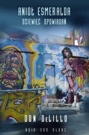 Anioł Esmeralda. Autor: DeLillo Don. Dadada.pl Okładka książki Anioł Esmeralda