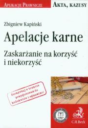 Okładka książki Apelacja karne Zaskarżanie na korzyść i niekorzyść
