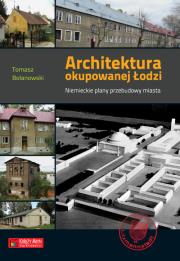 Okładka książki Architektura okupowanej Łodzi. Niemieckie plany...
