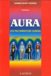Aura, czyli pole energetyczne człowieka. Autor: Ted Andrews. Dadada.pl Okładka książki Aura, czyli pole energetyczne człowieka