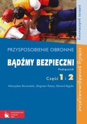 Bądźmy bezpieczni Przysposobienie obronne Podręcznik Część 1 i 2 Zakres podstawowy. Autor: Borowiecki Mieczysław, Pytasz Zbigniew, Rygała Edward. Dadada.pl Okładka książki Bądźmy bezpieczni Przysposobienie obronne Podręcznik Część 1 i 2 Zakres podstawowy