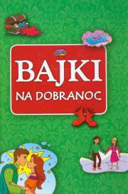 Bajki na dobranoc. Autor: Opracowanie zbiorowe. Dadada.pl Okładka książki Bajki na dobranoc