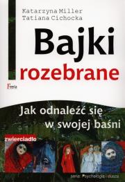 Bajki rozebrane. Autor: Katarzyna Miller, Tatiana Cichocka. Dadada.pl Okładka książki Bajki rozebrane