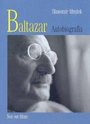 Baltazar Autobiografia. Autor: Mrożek Sławomir. Dadada.pl Okładka książki Baltazar Autobiografia
