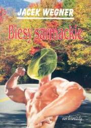 Biesy sarmackie. Autor: Wegner Jacek. Dadada.pl Okładka książki Biesy sarmackie