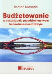 Budżetowanie w zarządzaniu przedsiębiorstwem budowlano-montażowym. Autor: Kotapski Roman. Dadada.pl Okładka książki Budżetowanie w zarządzaniu przedsiębiorstwem budowlano-montażowym