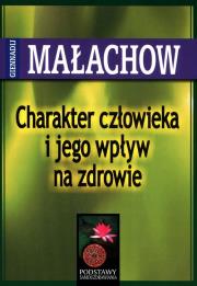 Charakter Człowieka i Jego Wpływ.... - G. Małachow. Autor: Giennadij Małachow. Dadada.pl Okładka książki Charakter Człowieka i Jego Wpływ.... - G. Małachow