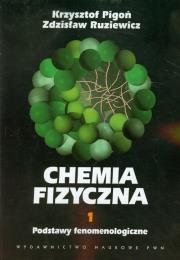 Chemia Fizyczna T.1 Podstawy Fenomenologiczne. Autor: Pigoń Krzysztof, Ruziewicz Zdzisław. Dadada.pl Okładka książki Chemia Fizyczna T.1 Podstawy Fenomenologiczne