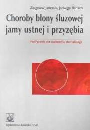 Choroby błony śluzowej jamy ustnej i przyzębia. Autor: Jańczuk Zbigniew, Banach Jadwiga. Dadada.pl Okładka książki Choroby błony śluzowej jamy ustnej i przyzębia