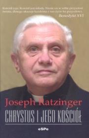 Chrystus i Jego Kościół. Autor: Joseph Ratzinger. Dadada.pl Okładka książki Chrystus i Jego Kościół