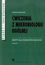 Ćwiczenia z mikrobiologii ogólnej Część 1 teoretyczna. Autor: Różalski Antoni. Dadada.pl Okładka książki Ćwiczenia z mikrobiologii ogólnej Część 1 teoretyczna