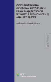 Okładka książki Cywilnoprawna ochrona autorskich praw majątkowych w świetle ekonomicznej analizy prawa