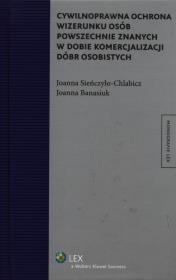 Okładka książki Cywilnoprawna ochrona wizerunku osób powszechnie znanych w dobie komercjalizacji dóbr osobistych