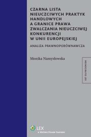 Okładka książki Czarna lista nieuczciwych praktyk handlowych a granice prawa zwalczania nieuczciwej konkurencji w Unii Europejskiej