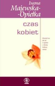 Czas kobiet. Autor: Iwona Majewska-Opiełka. Dadada.pl Okładka książki Czas kobiet