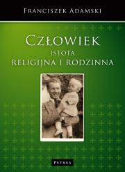 Człowiek istota religijna i rodzinna. Autor: Adamski Franciszek. Dadada.pl Okładka książki Człowiek istota religijna i rodzinna