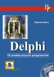 Delphi. 10 praktycznych programów. Autor: Sterna Wojciech. Dadada.pl Okładka książki Delphi. 10 praktycznych programów