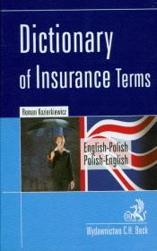 Dictionary of insurance terms angielsko-polski polsko-angielski. Autor: Kozierkiewicz Roman. Dadada.pl Okładka książki Dictionary of insurance terms angielsko-polski polsko-angielski