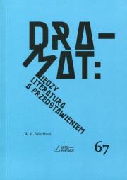 Dramat Między literaturą a przedstawieniem. Autor: Worthen W. B.. Dadada.pl Okładka książki Dramat Między literaturą a przedstawieniem