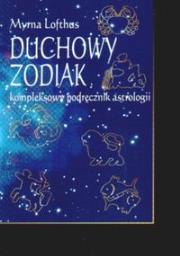 Duchowy zodiak. Autor: Lofthus Myrna. Dadada.pl Okładka książki Duchowy zodiak