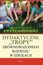 Dydaktyczne „tropy” zrównoważonego rozwoju w edukacji. Autor: Szadzińska Ewa. Dadada.pl Okładka książki Dydaktyczne „tropy” zrównoważonego rozwoju w edukacji