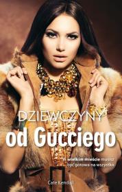 Dziewczyny od Gucciego. Autor: Kendall Cate. Dadada.pl Okładka książki Dziewczyny od Gucciego