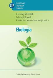 Ekologia Zarządzanie i inżynieria produkcji. Autor: Misiołek Andrzej, Kowal Edward, Kucińska-Landwójtowicz Aneta. Dadada.pl Okładka książki Ekologia Zarządzanie i inżynieria produkcji
