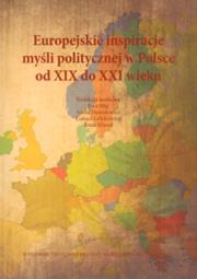 Okładka książki Europejskie inspiracje myśli politycznej w Polsce od XIX do XXI wieku