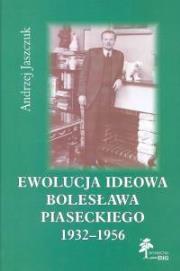 Okładka książki Ewolucja ideowa Bolesława Piaseckiego 1932-1956