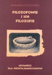Filozofowie i ich filozofie. Autor: Leszczyński Damian. Dadada.pl Okładka książki Filozofowie i ich filozofie