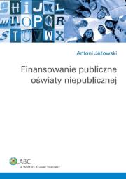Finansowanie publiczne oświaty niepublicznej. Autor: Jeżowski Antoni. Dadada.pl Okładka książki Finansowanie publiczne oświaty niepublicznej