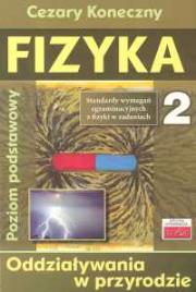 Fizyka 2 Odziaływania w przyrodzie. Autor: Koneczny Cezary. Dadada.pl Okładka książki Fizyka 2 Odziaływania w przyrodzie