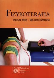 Fizykoterapia w.2013. Autor: Mika Tadeusz, Kasprzak Wojciech. Dadada.pl Okładka książki Fizykoterapia w.2013