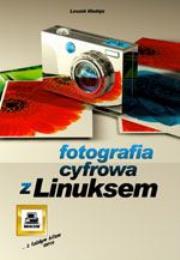 Fotografia cyfrowa z Linuksem. Autor: Madeja Leszek. Dadada.pl Okładka książki Fotografia cyfrowa z Linuksem