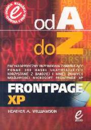 Frontpage XP Od A do Z. Autor: Williamson Heather A.. Dadada.pl Okładka książki Frontpage XP Od A do Z