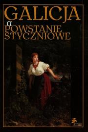 Okładka książki Galicja a Powstanie Styczniowe