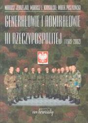 Genarałowie i admirałowie III Rzeczypospolitej 1989 -2002. Autor: Jędrzejko Mariusz, Krogulski Mariusz Lesław, Paszkowski Marek. Dadada.pl Okładka książki Genarałowie i admirałowie III Rzeczypospolitej 1989 -2002