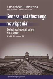 Geneza ''ostatecznego rozwiązania. Autor: Browning Christopher R.. Dadada.pl Okładka książki Geneza ''ostatecznego rozwiązania