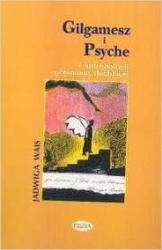 Okładka książki Gilgamesz i Psyche z antropologii przemiany duchowej