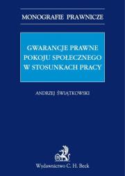 Gwarancje prawne pokoju społecznego w stosunkach pracy.. Autor: Świątkowski Andrzej Marian. Dadada.pl Okładka książki Gwarancje prawne pokoju społecznego w stosunkach pracy.