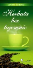 Herbata bez tajemnic. Autor: Andrzej Fiedoruk. Dadada.pl Okładka książki Herbata bez tajemnic