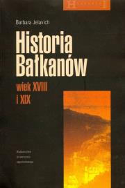 Historia Bałkanów wiek XVIII i XIX. Autor: Jelavich Barbara. Dadada.pl Okładka książki Historia Bałkanów wiek XVIII i XIX