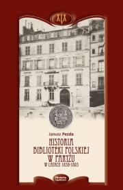 Historia Biblioteki Polskiej w Paryżu w latach 1838-1893. Autor: Pezda Janusz. Dadada.pl Okładka książki Historia Biblioteki Polskiej w Paryżu w latach 1838-1893