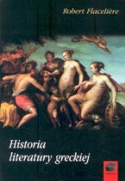 Historia literatury greckiej. Autor: Flaceliere Robert. Dadada.pl Okładka książki Historia literatury greckiej