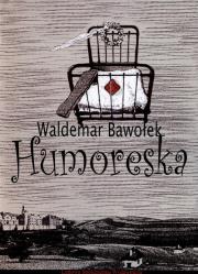 Humoreska. Autor: Bawołek Waldemar. Dadada.pl Okładka książki Humoreska