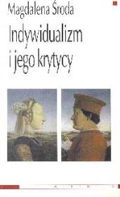 Indywidualizm i jego krytycy. Autor: Magdalena Środa. Dadada.pl Okładka książki Indywidualizm i jego krytycy
