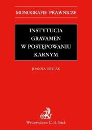 Instytucja Gravamen w postępowaniu karnym. Autor: Brylak Joanna. Dadada.pl Okładka książki Instytucja Gravamen w postępowaniu karnym