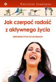 Okładka książki Jak czerpać radość z aktywnego życia