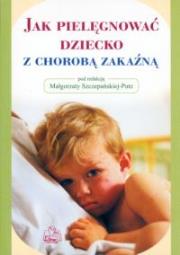 Opakowanie Jak pielęgnować dziecko z chorobą zakaźną