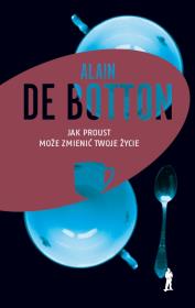 Jak Proust może zmienić twoje życie. Autor: De Botton Alain. Dadada.pl Okładka książki Jak Proust może zmienić twoje życie